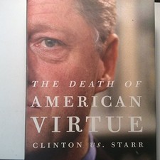 The Death of American Virtue: Clinton ..., Gormley, Ken
