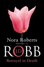 Betrayal In Death: 12 by Robb