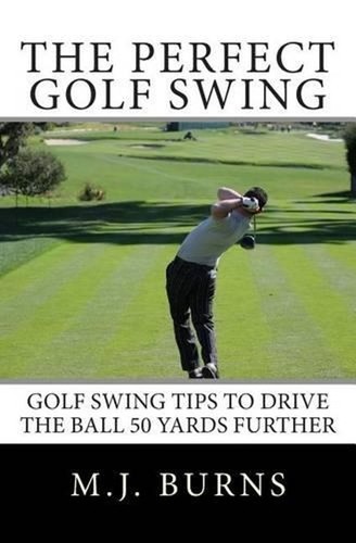 The perfect golf swing - the, swing: