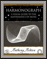 Harmonograph: A Visual Guide to the Mathematics of Music (Wooden Books Gift Book