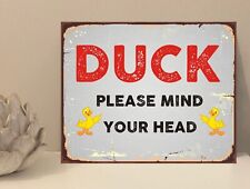 Duck Mind Your Head  Funny Quote Metal Novelty Plaque Sign Gift fcp58