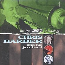 Chris Barber and His Jazz Band: The Pye Jazz Anthology