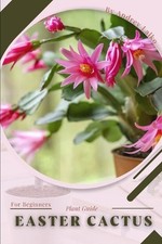 Easter Cactus: Plant Guide by