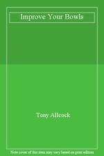 Improve Your Bowls,Tony