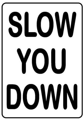 Slow you down sign - slow,
