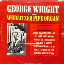 LP George Wright George Wright At The Wurlitzer Pipe Organ MONO NEAR MINT