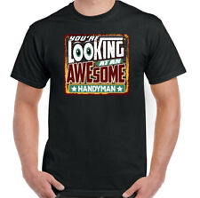 Handyman T-Shirt You're Looking Awesome Mens Funny Odd-Job Caretaker Top