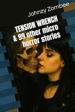 Tension Wrench & 99 other micro horr..., Zombee, Johnzy