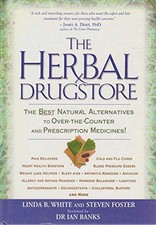 The Herbal Drugstore. The Best Natural Alternatives t... by Linda B. White and S
