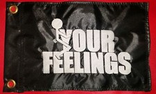 Custom F YOUR FEELINGS Safety ATV FLAG Jeep UTV Recumbent Trikes. 