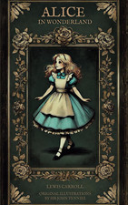 Alice in Wonderland: the Original 1865 Classic Novel by Lewis Carroll Featuring 