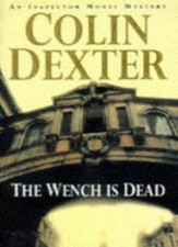 The Wench is Dead (Inspector Morse Mysteries) By Colin Dexter
