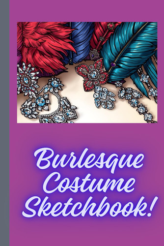 Burlesque costume sketchbook - costume,