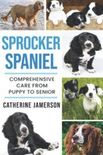 Sprocker Spaniel: Comprehensive Care from Puppy. Jamerson<|
