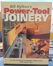 Bill Hylton's Power-Tool Joinery: Tips and Techniques for Making Strong Joints w