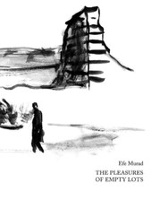 The Pleasures of Empty Lots by Efe Murad (Very Good Condition)