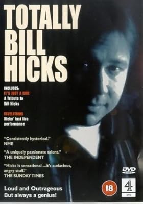 Bill hicks totally - hicks:,