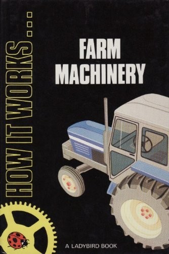 Farm machinery how - it, works
