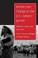 Women and Change at the U.S.-Mexico Border: Mobility, Labor, and Activism, , Goo