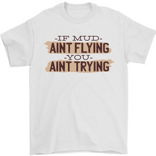 If Mud Aint Flying Motocross Scrambling 4X4 Mens T-Shirt 100% Cotton