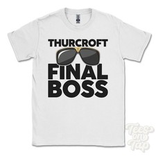 THURCROFT FINAL BOSS T-SHIRT funny xmas gift rotherham england ibiza parody