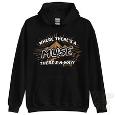 WHERE THERE'S A MUSE... HOODIE