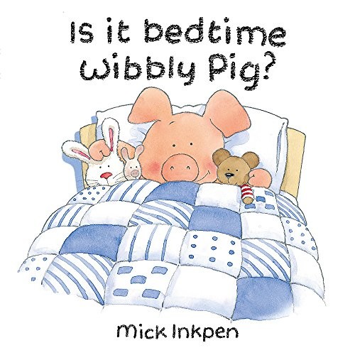 Bedtime wibbly pig mick - is,