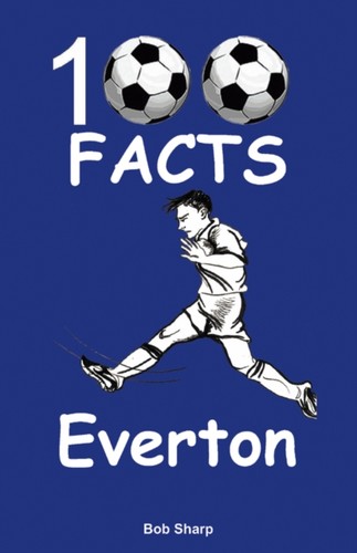 Everton100 facts bob sharp - everton100, by