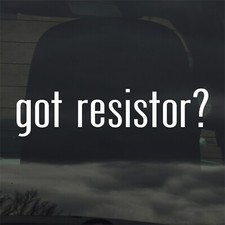Got Resistor? Custom Vinyl