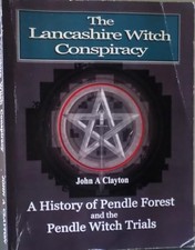 The Lancashire Witch Conspiracy: A History of Pendle... - Clayton, John A.
