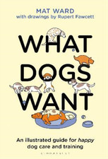 What Dogs Want: An illustrated