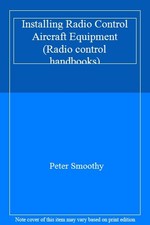 Installing Radio Control Aircraft Equipment (Radio control handbooks) By Peter