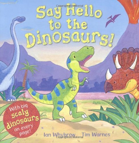 Say hello the dinosaurs - to,