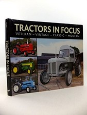 Tractors in Focus: Veteran-Vintage-Class..., Peter Love
