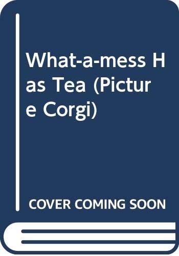 What mess has tea - what-a-mess,