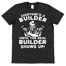 Everyone's a Builder T-Shirt for Builder Funny Slogan Tee for Builder Gift