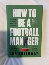 How to Be a Football Manager by Ian Holloway