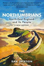 The Northumbrians: North-East England ..., Jackson, Dan