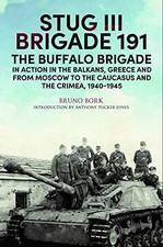 StuG III Brigade 191, 19401945: The Buffalo Brigade in Action... - Bruno Bork