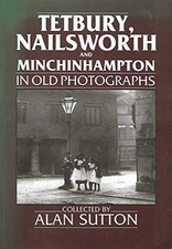 Tetbury, Nailsworth and Minchinhampton in Old Photographs Paperback Book The