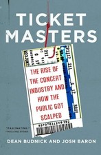 Ticket Masters: The Rise of the Concert..., Baron, Josh