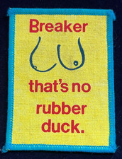 VINTAGE ‘BREAKER THAT’S NO RUBBER DUCK’ CB RADIO ENTHUSIAST CLOTH PATCH BADGE