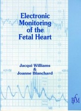 Electronic Monitoring of Fetal Heart (Midwifery Practice Guide),
