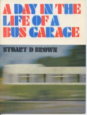 A Day in the Life of a Bus Garage by Stuart D Brown pamflet