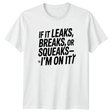 If It Leaks Breaks Mens