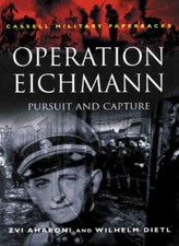 Operation Eichmann: Pursuit and Capture (Cassell Military Paperb