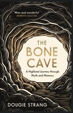 The Bone Cave: A Highland