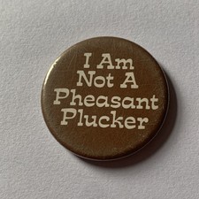 Vintage I Am Not A Pheasant Plucker Pin Badge