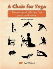 A Chair for Yoga: A complete guide to Iyengar Yoga... - Shifroni, Dr. Eyal