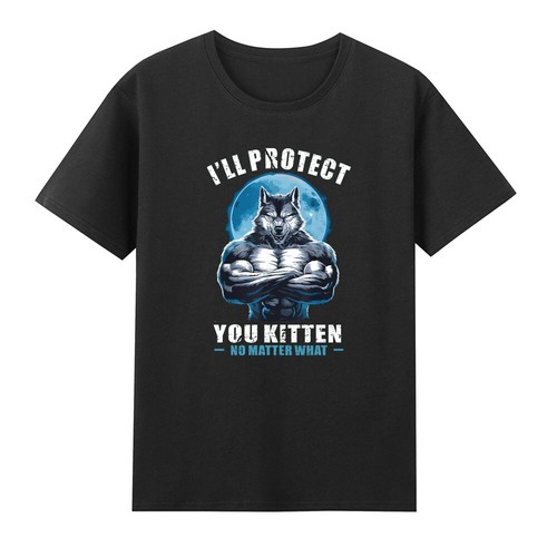 Protect you kitten no - i'll,